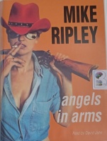 Angels in Arms written by Mike Ripley performed by David John on Cassette (Unabridged)